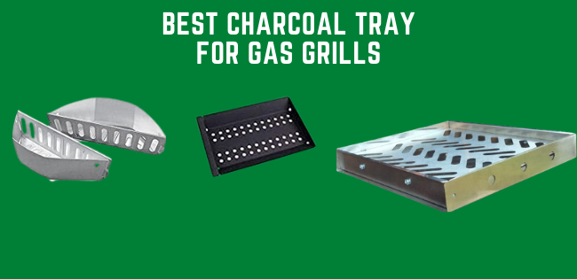Best Charcoal Tray For Gas Grill