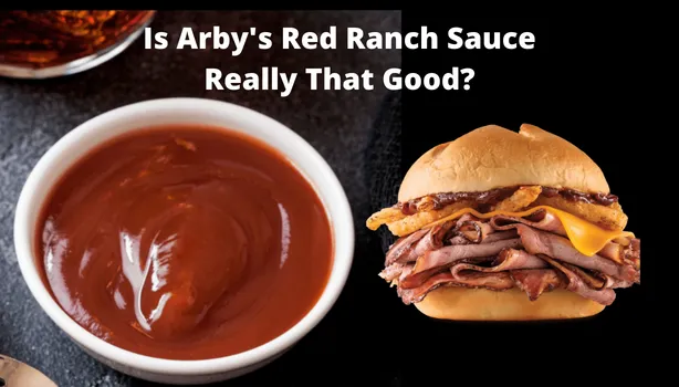 Is Arby's Red Ranch Sauce Really That Good